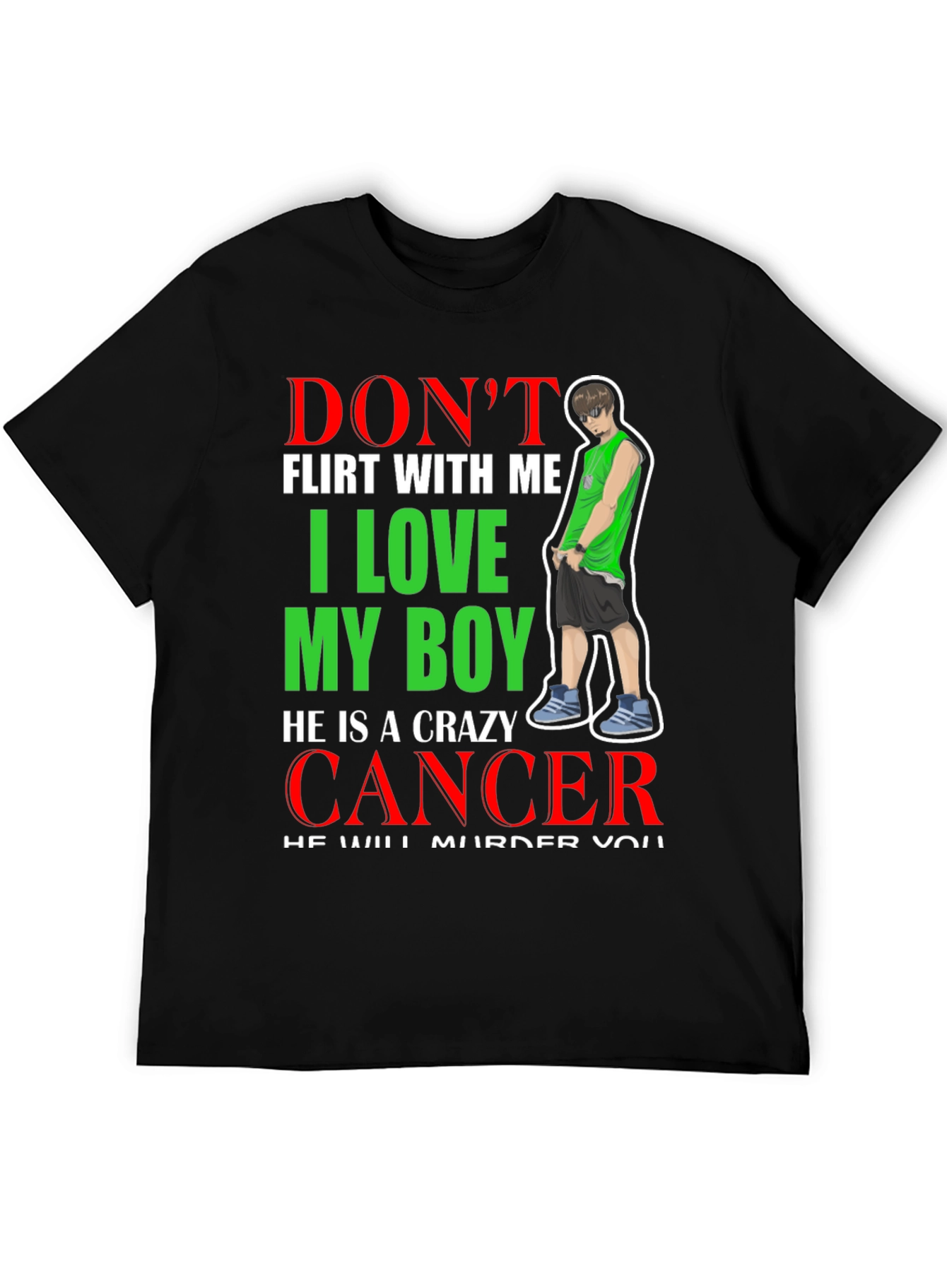 Dont Flirt With Me Crazy Cancer Boy T-Shirt