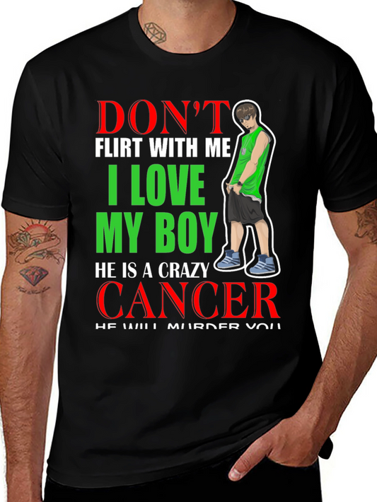 Dont Flirt With Me Crazy Cancer Boy T-Shirt