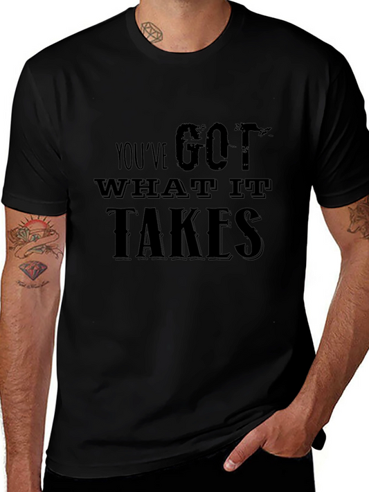 Motivational Youve Got What It Takes Black T-Shirt