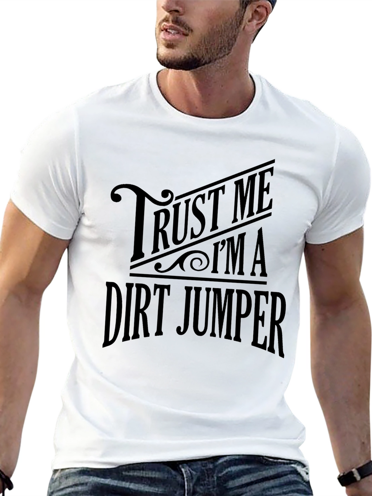 Trust Me Im a Dirt Jumper T-Shirt