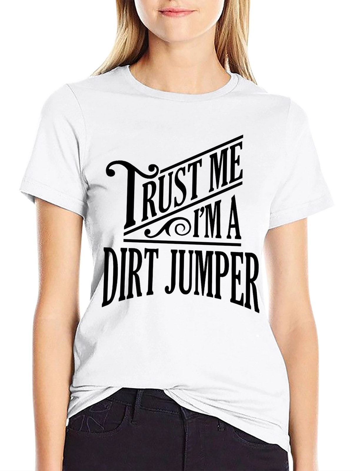 Trust Me Im a Dirt Jumper T-Shirt