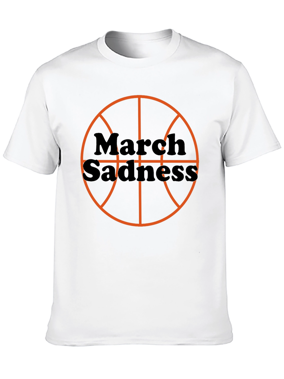 March Sadness Basketball T-Shirt