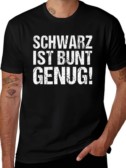 Schwarz Ist Bunt Genug! Black T-Shirt