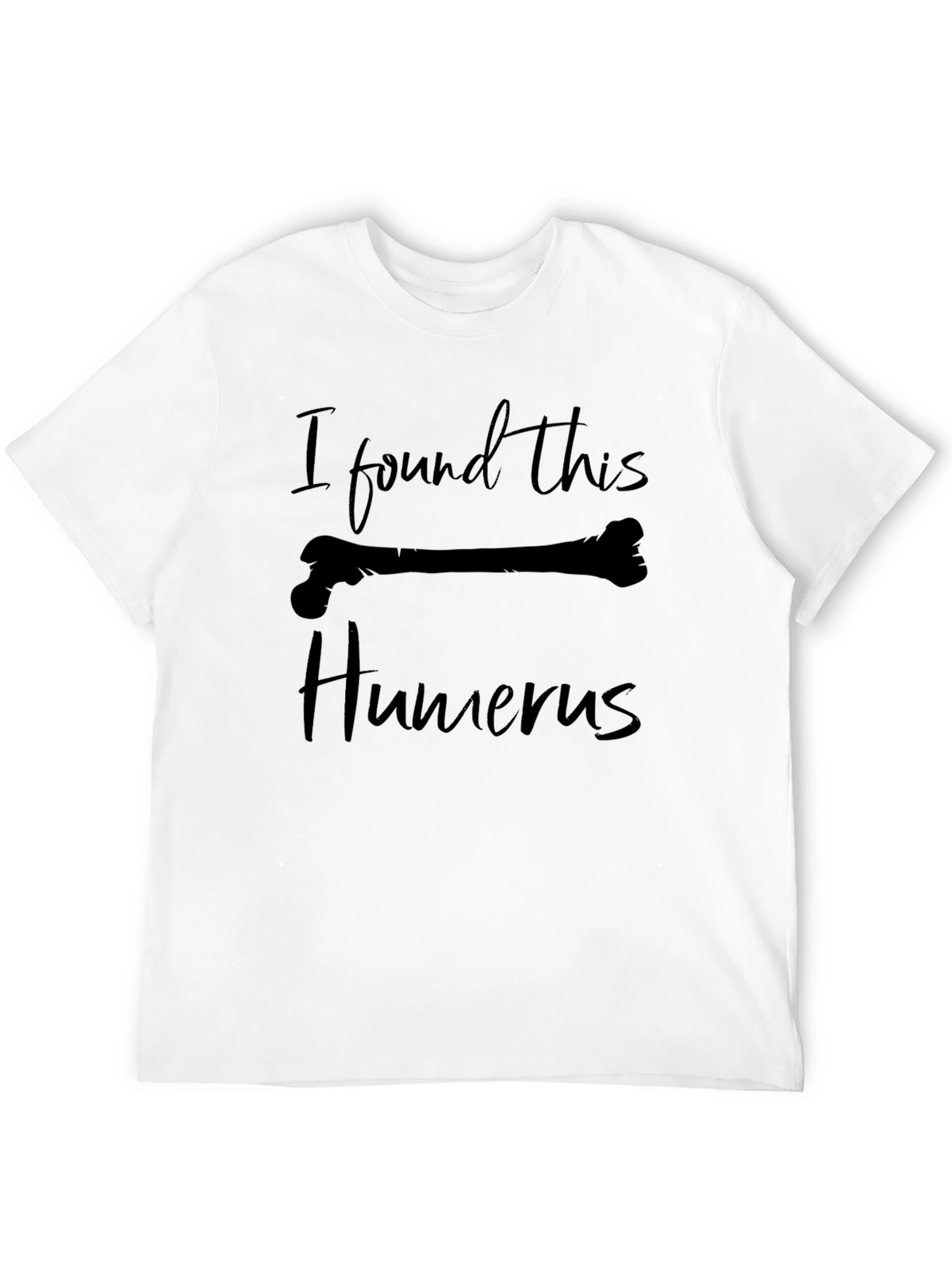 Funny I Found This Humerus Graphic T-Shirt