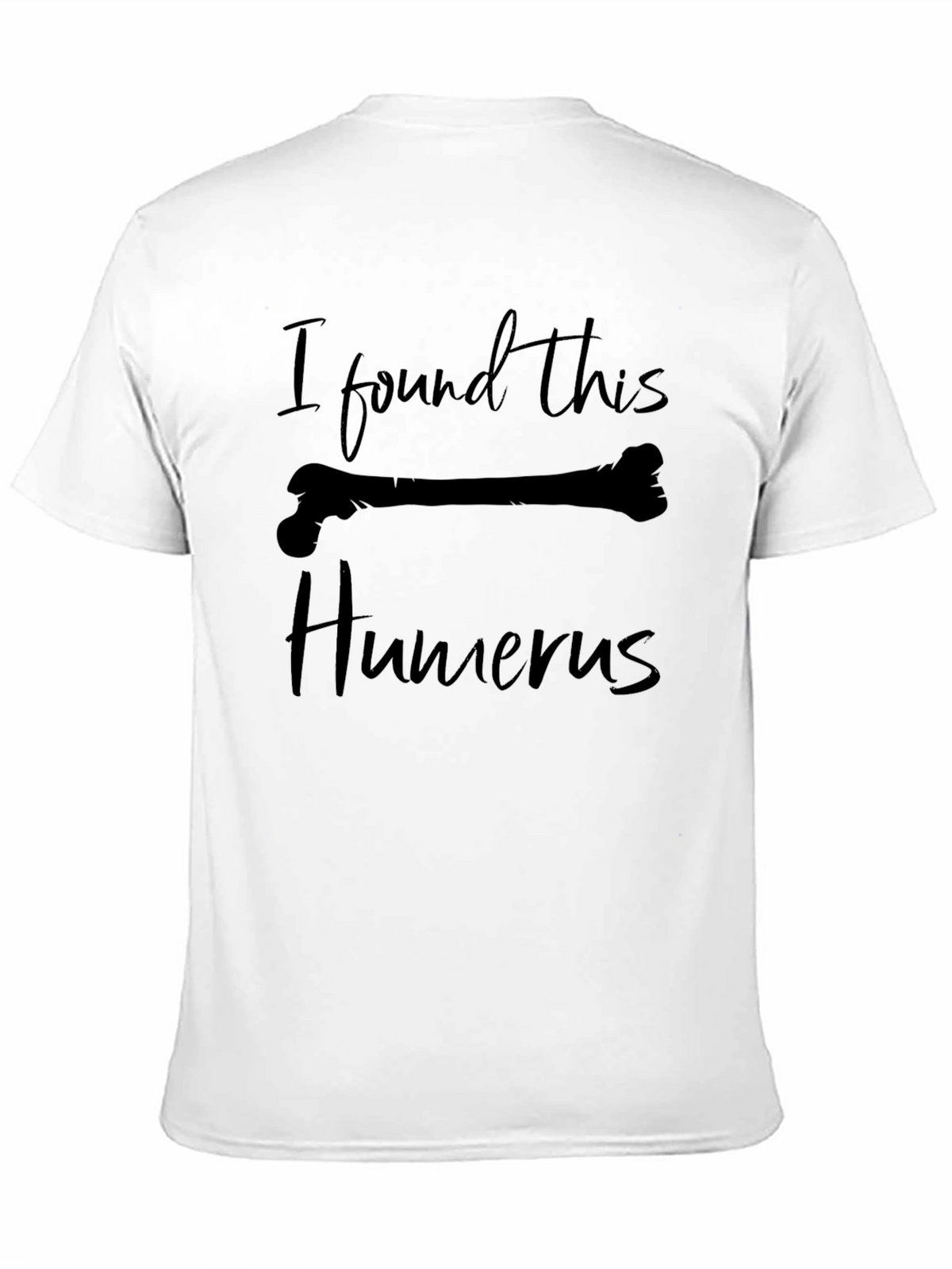 Funny I Found This Humerus Graphic T-Shirt