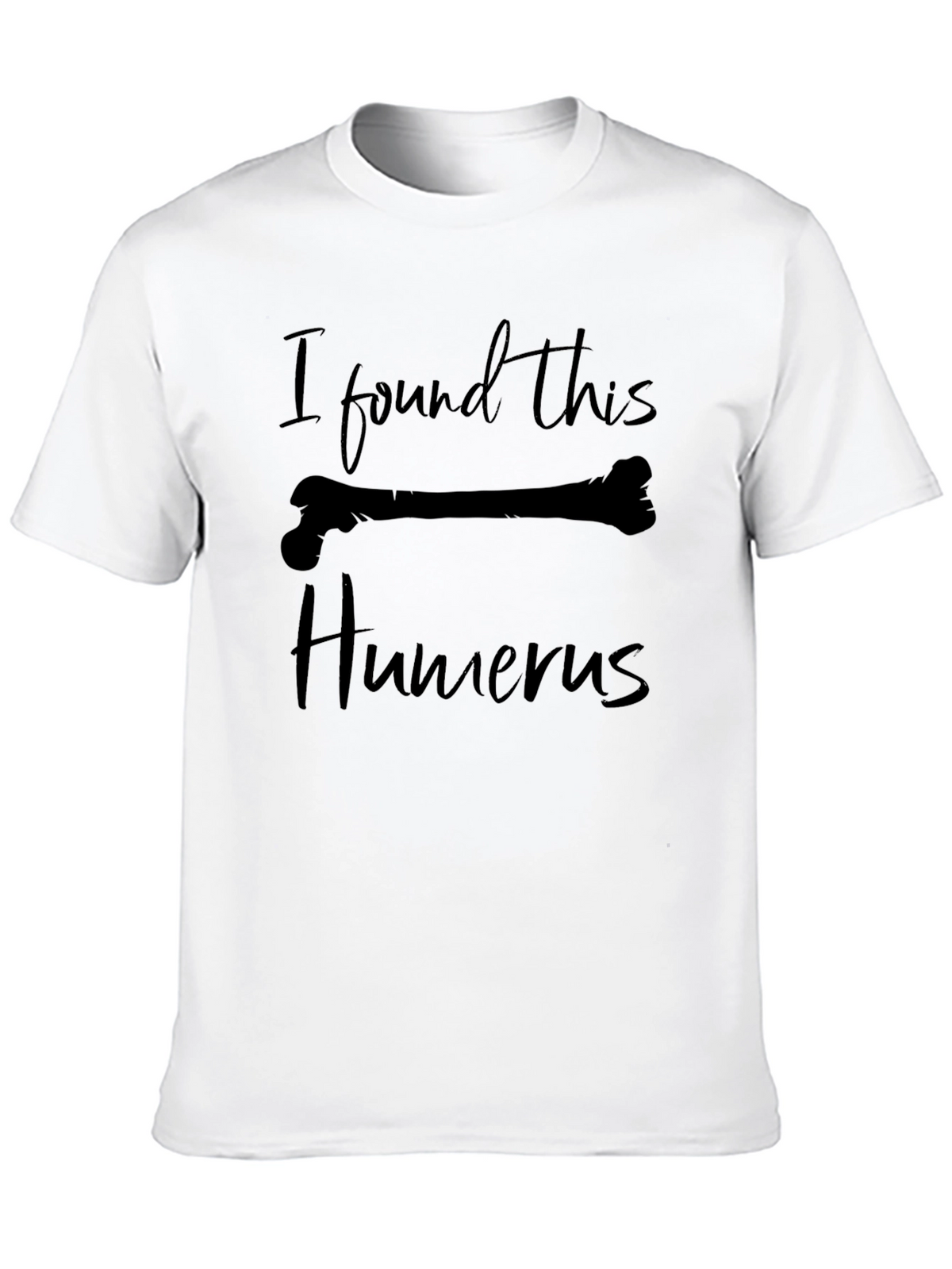 Funny I Found This Humerus Graphic T-Shirt