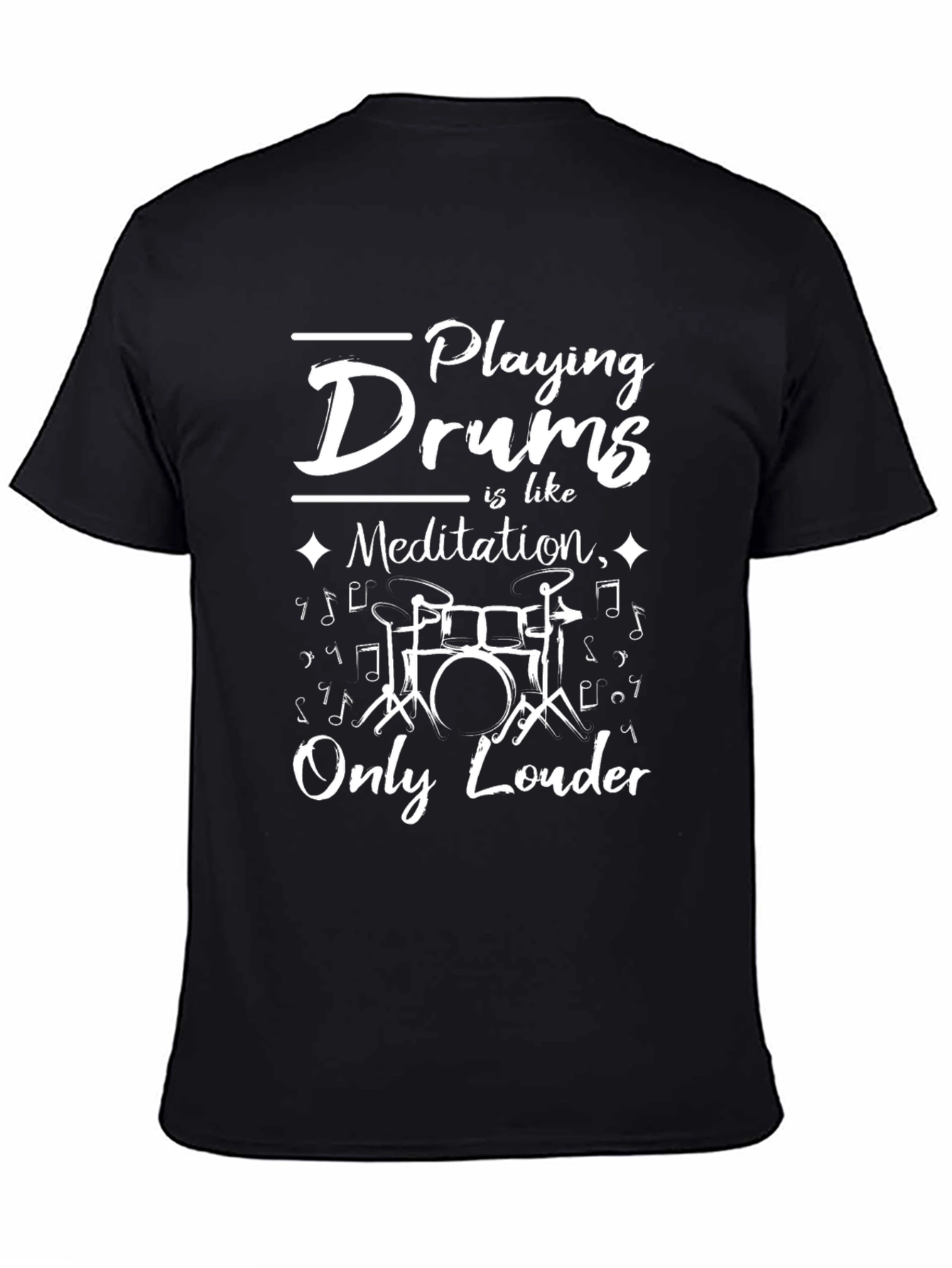 Drummer T-Shirt: Playing Drums is Meditation Only Louder!