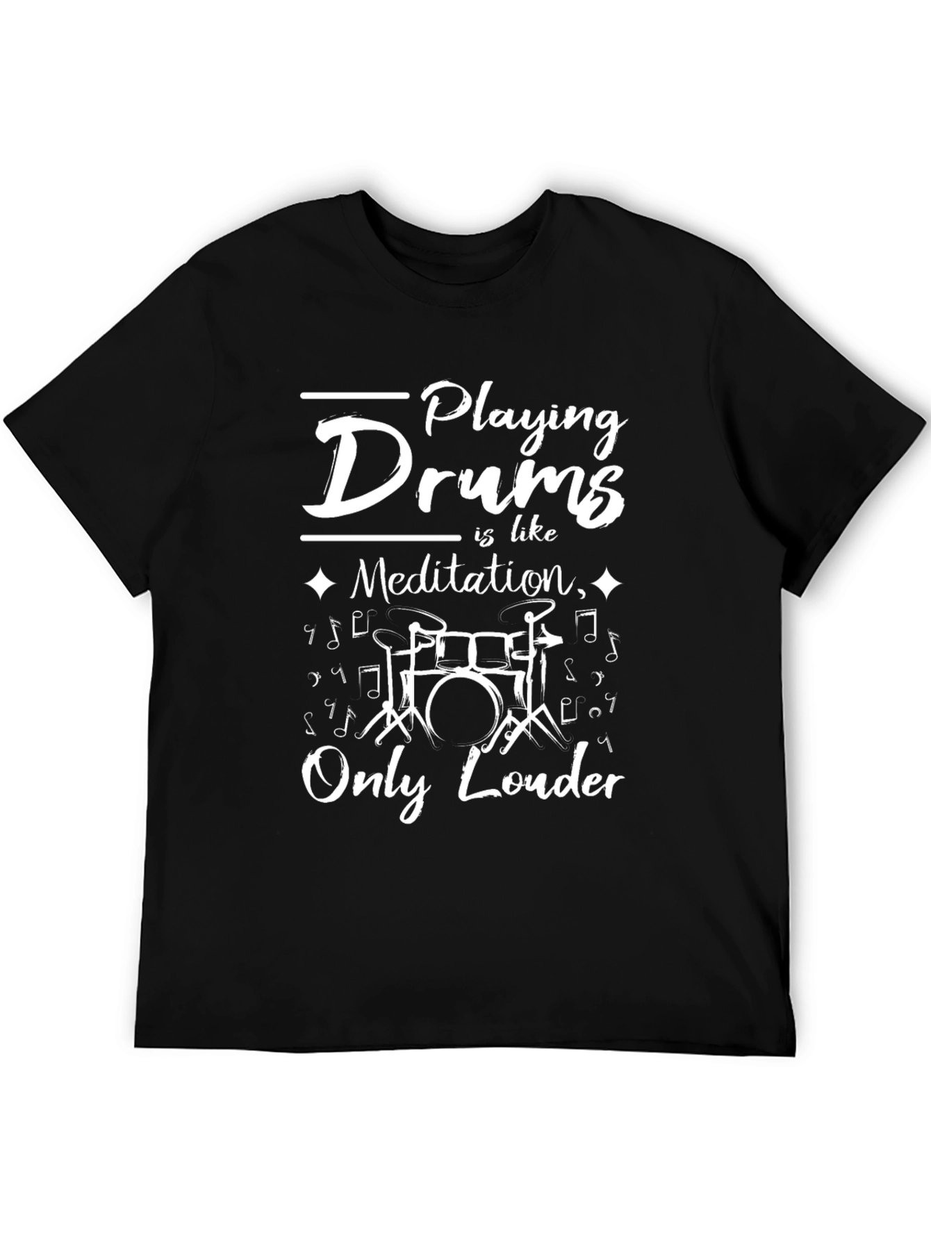 Drummer T-Shirt: Playing Drums is Meditation Only Louder!