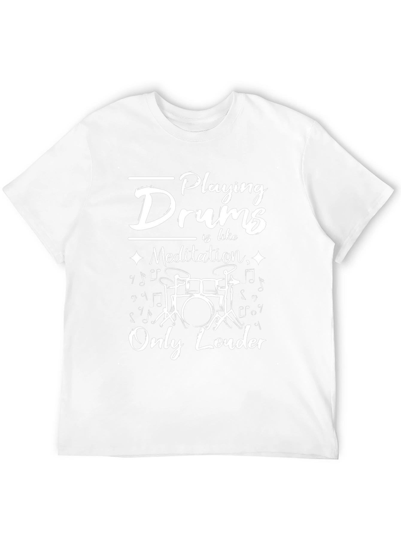 Drummer T-Shirt: Playing Drums is Meditation Only Louder!