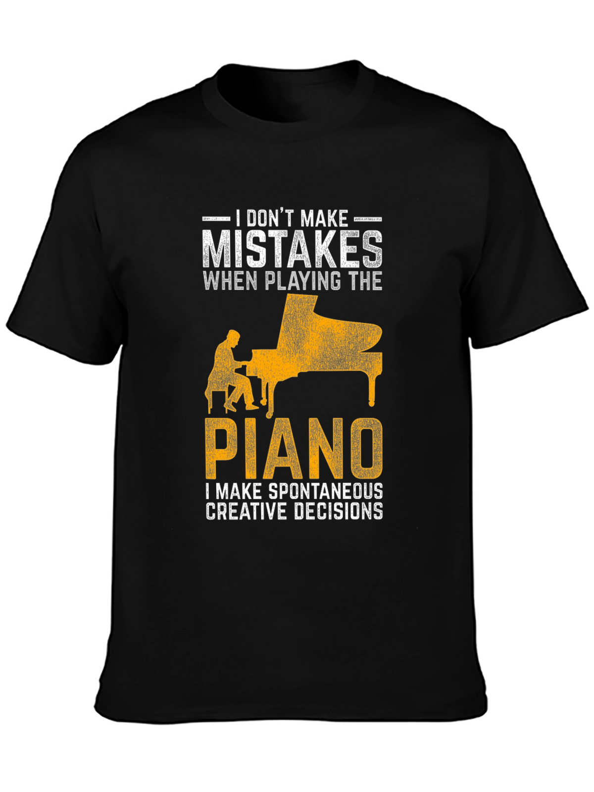 Funny Piano Player T-Shirt: No Mistakes Creative Decisions!
