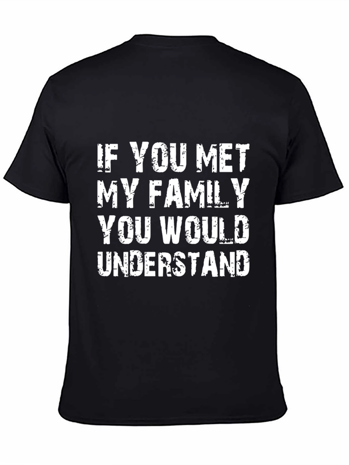 Humorous If You Met My Family Black T-Shirt