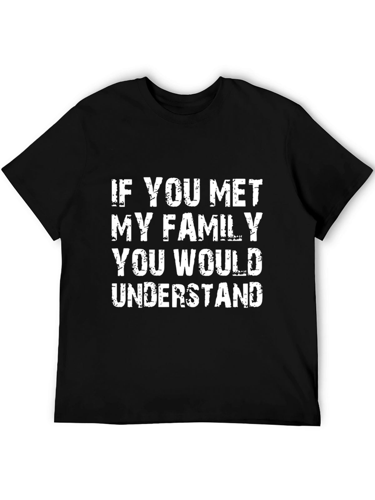 Humorous If You Met My Family Black T-Shirt