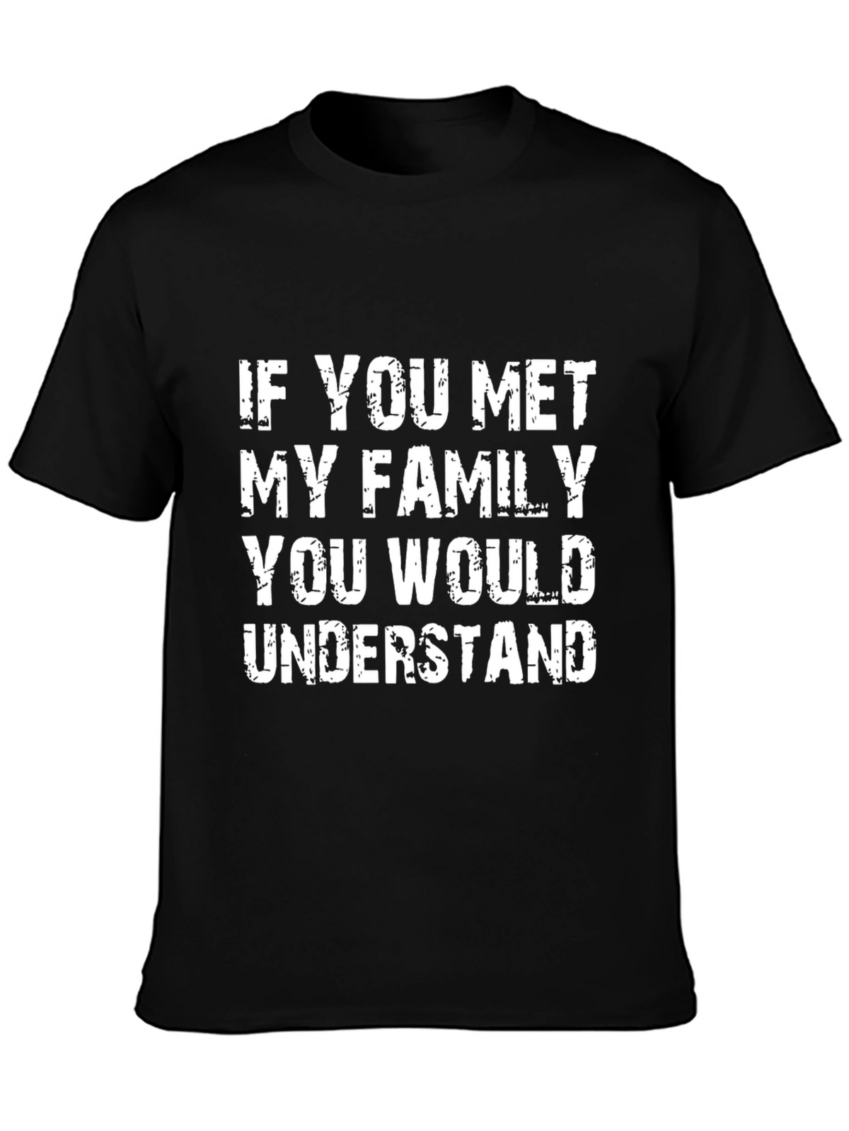 Humorous If You Met My Family Black T-Shirt