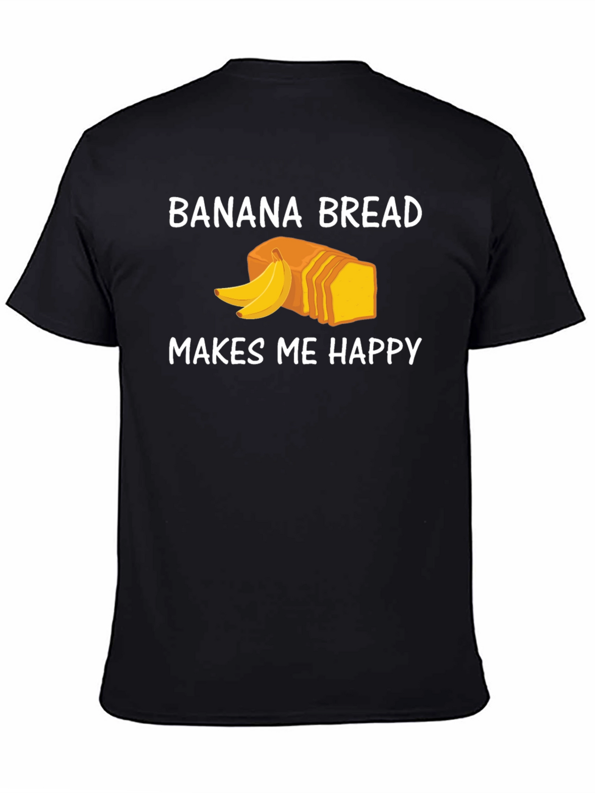 Banana Bread Makes Me Happy T-Shirt