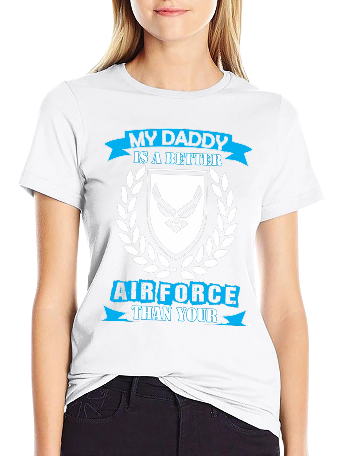 My Daddy is a Better Air Force T-Shirt