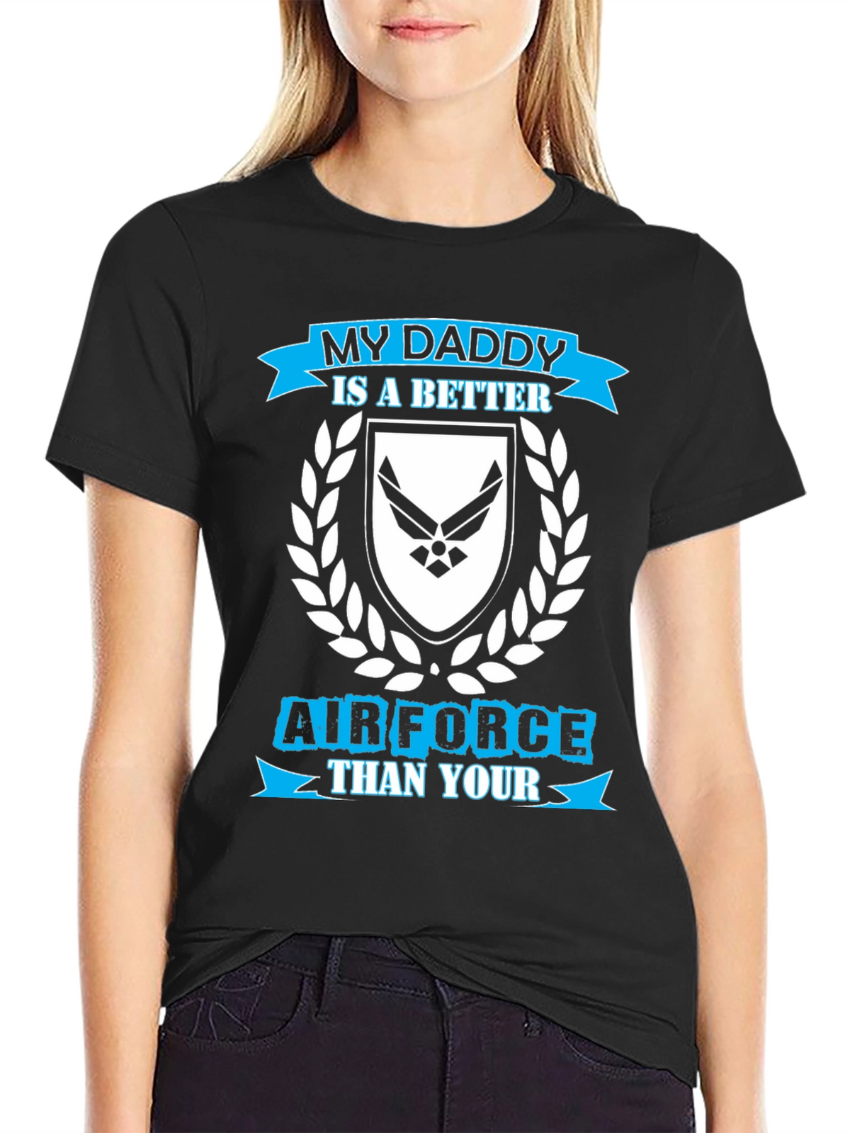 My Daddy is a Better Air Force T-Shirt