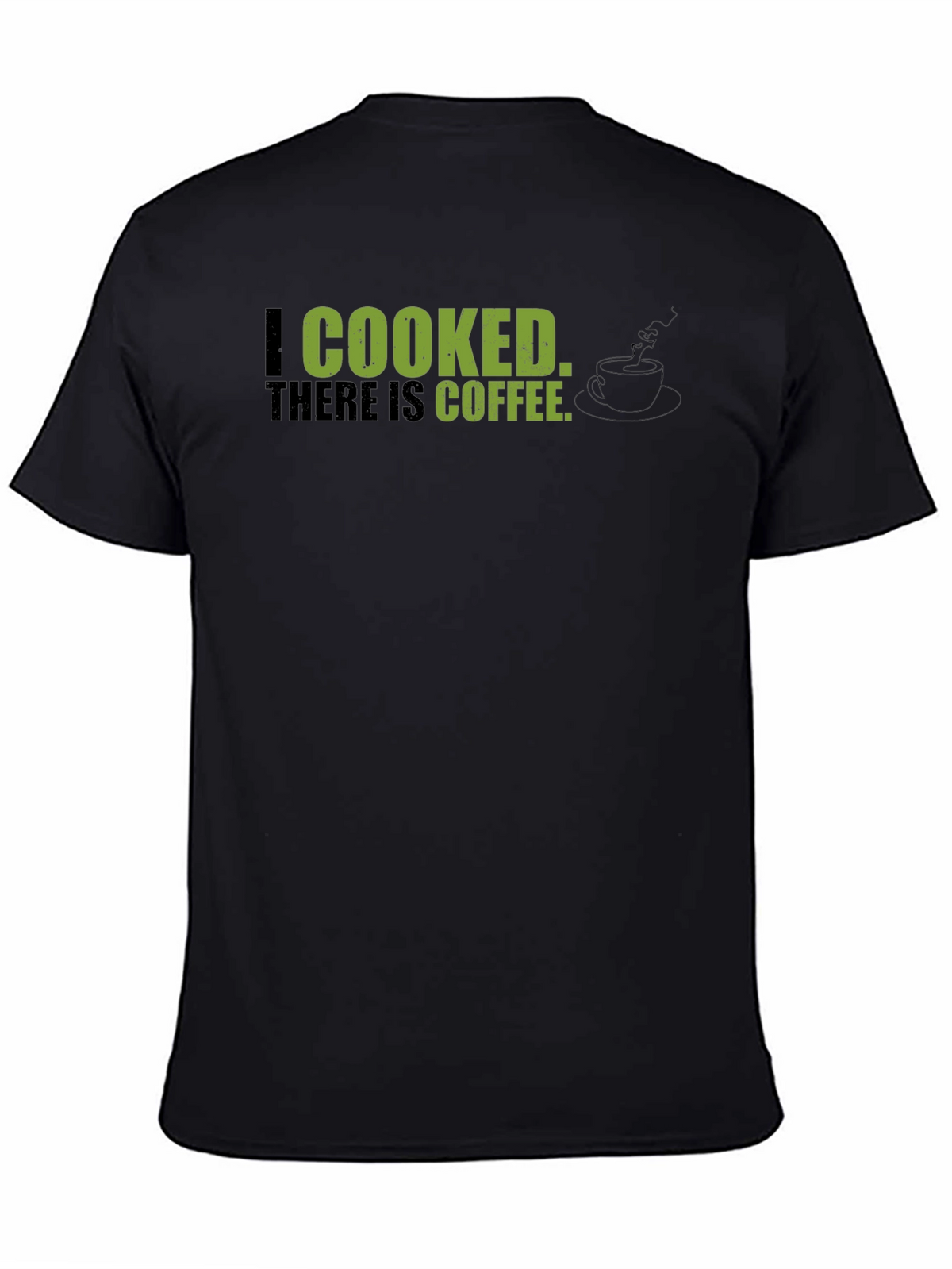 I Cooked There Is Coffee - Graphic Tee