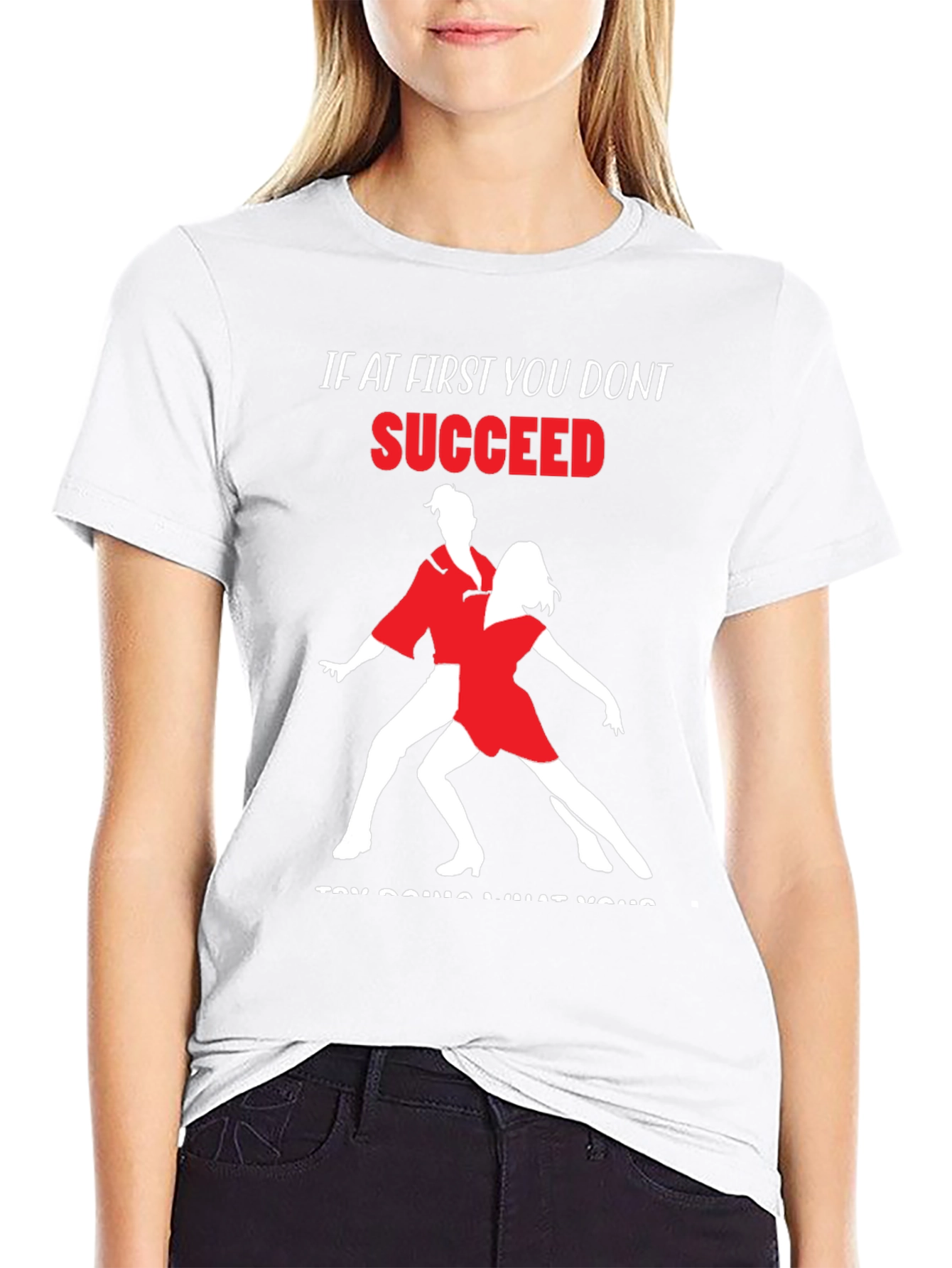 Dance T-Shirt: If At First You Dont Succeed