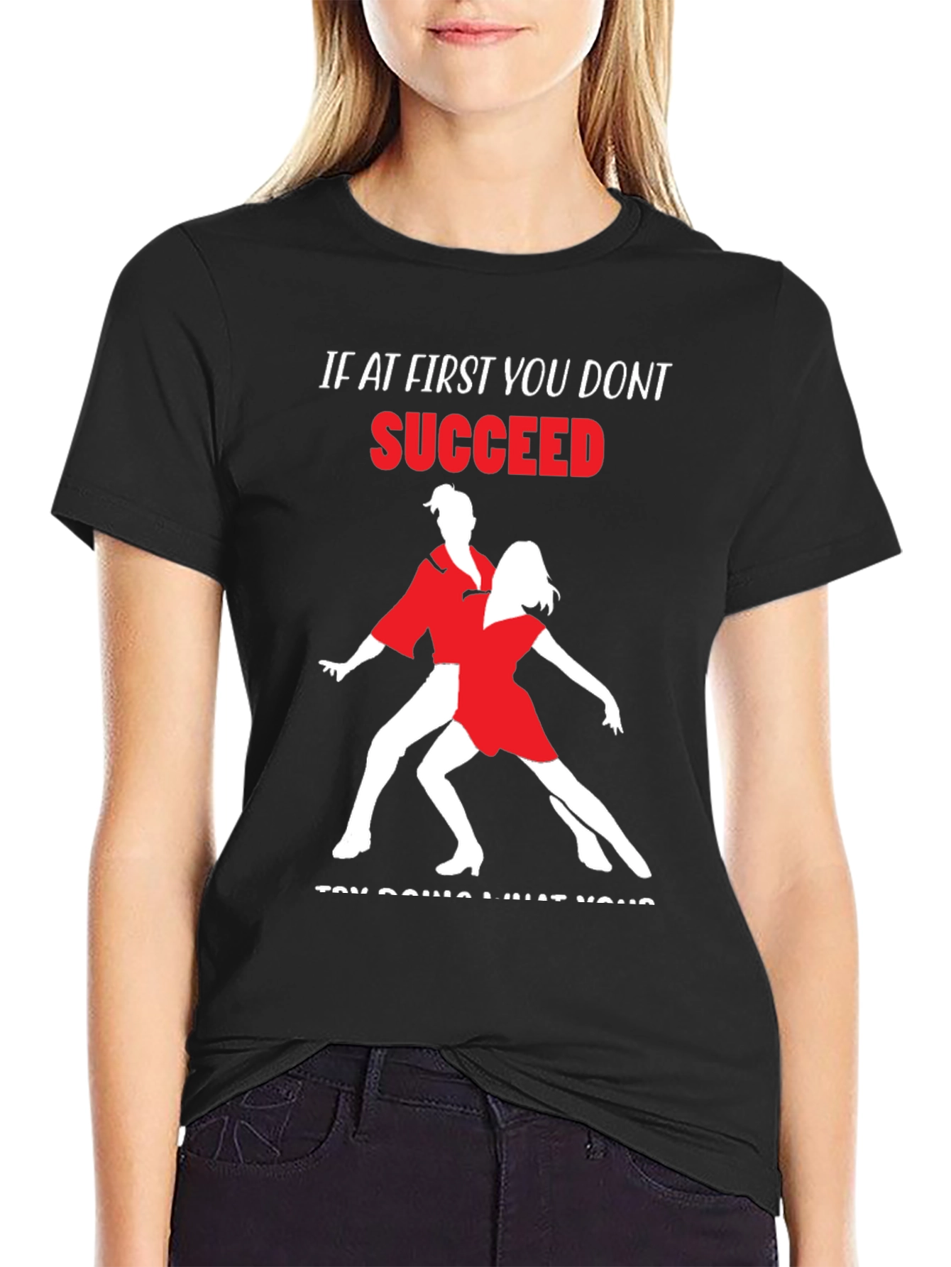 Dance T-Shirt: If At First You Dont Succeed