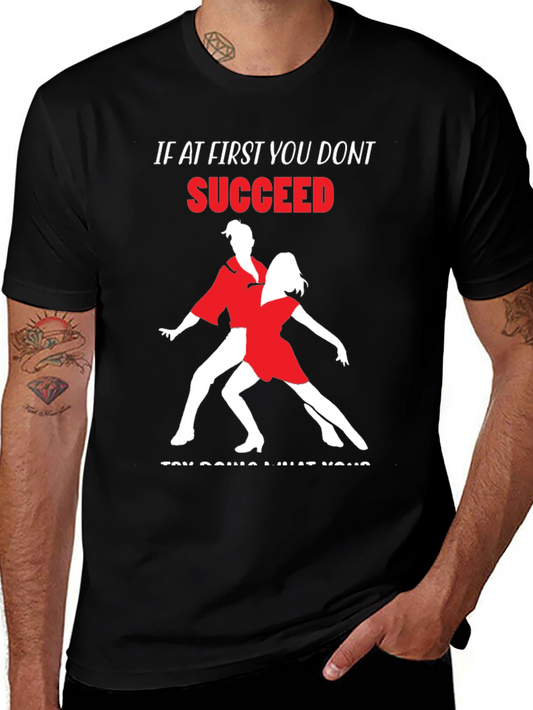 Dance T-Shirt: If At First You Dont Succeed