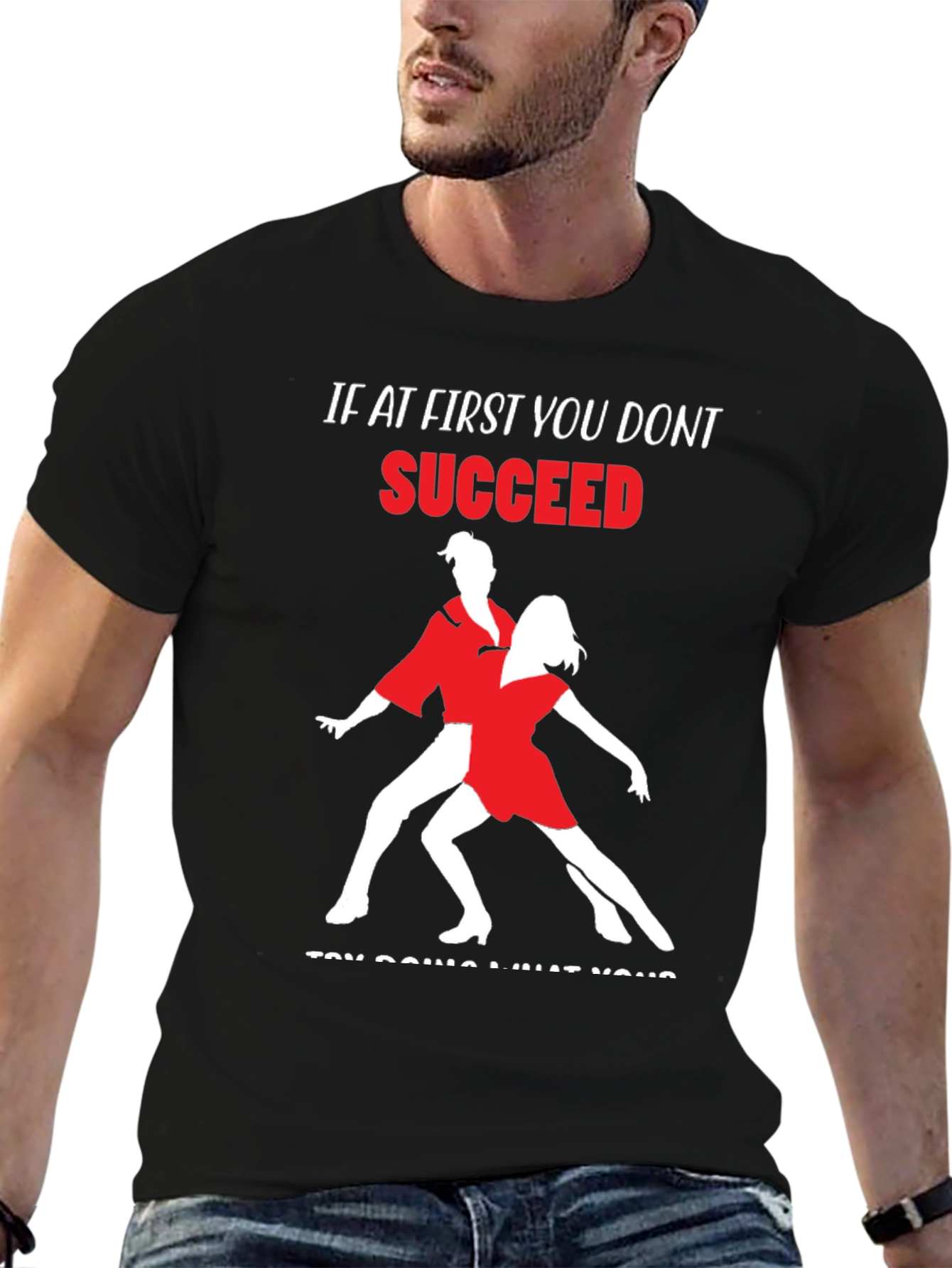 Dance T-Shirt: If At First You Dont Succeed