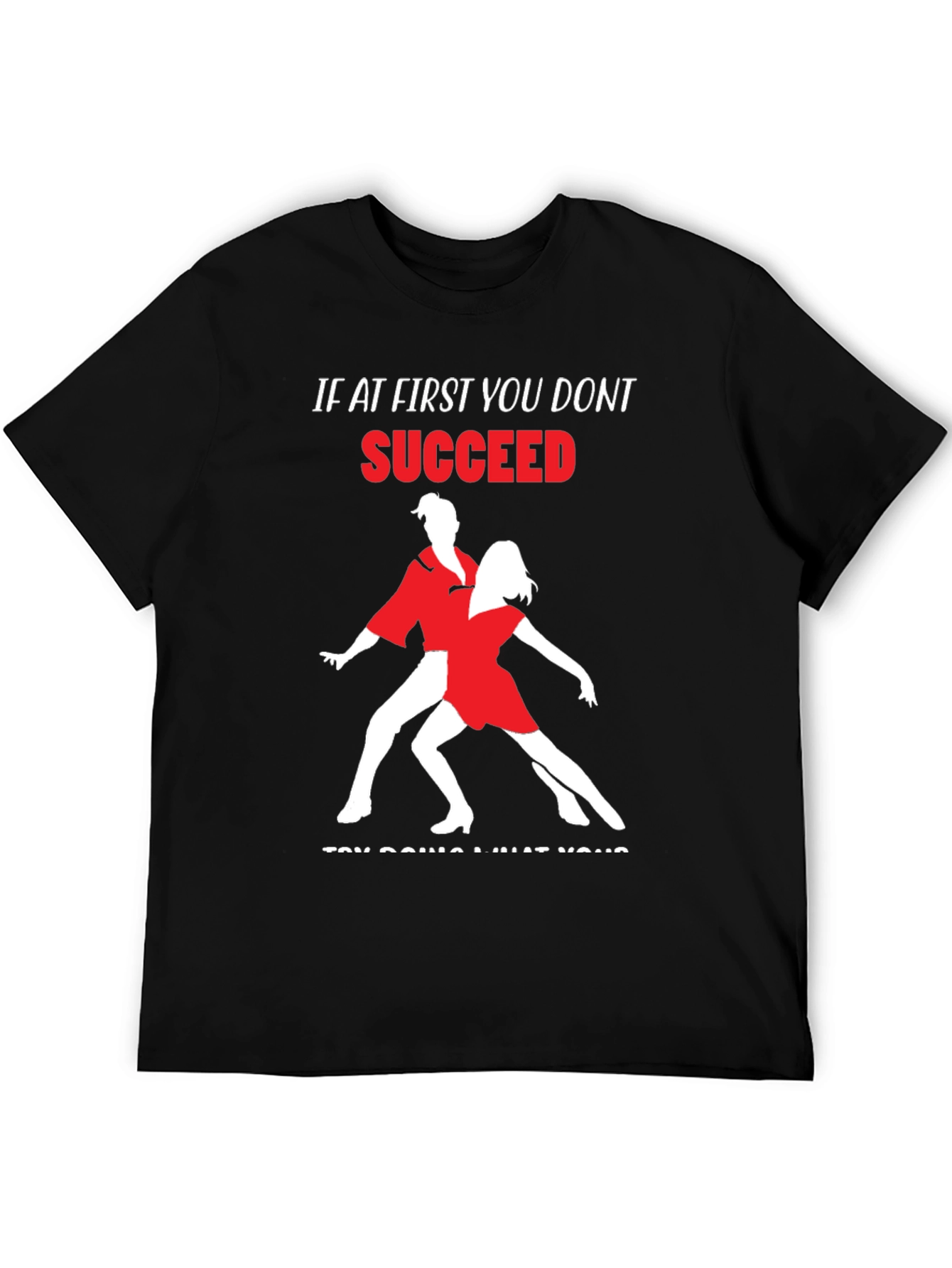 Dance T-Shirt: If At First You Dont Succeed