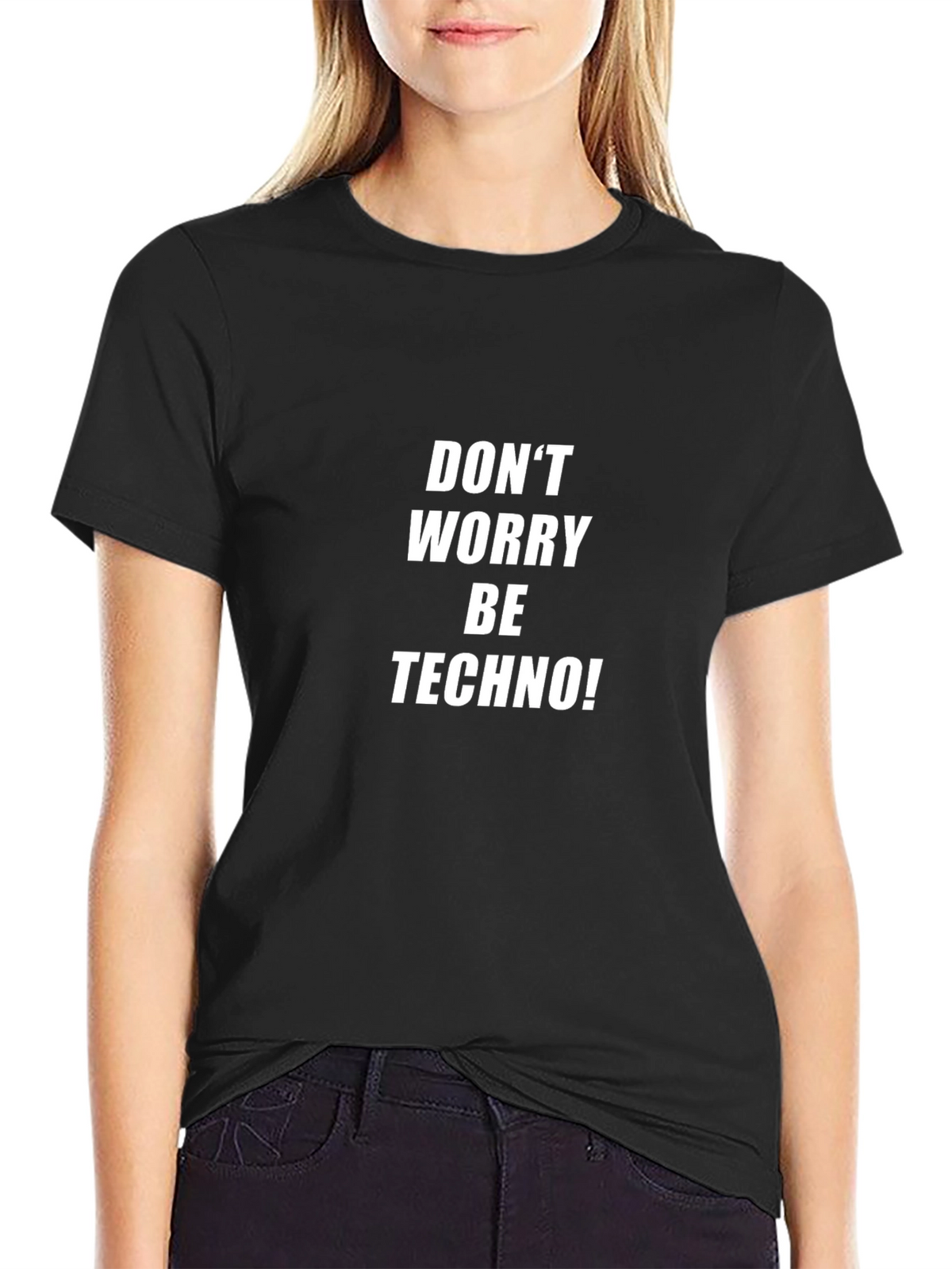 Dont Worry Be Techno! Black T-Shirt