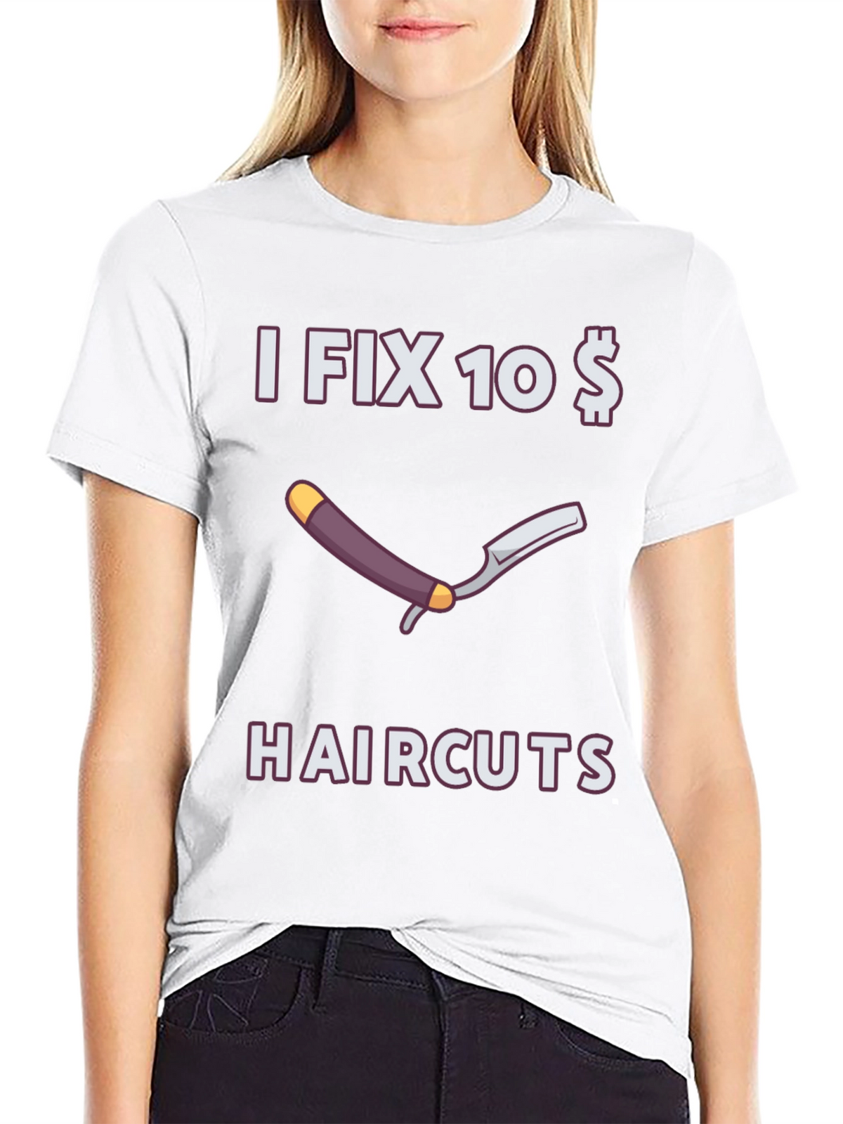 Funny I Fix 10 Dollar Haircuts T-Shirt
