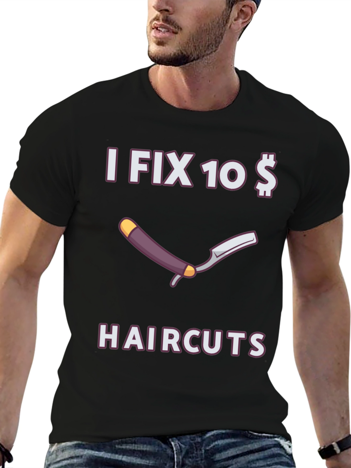Funny I Fix 10 Dollar Haircuts T-Shirt