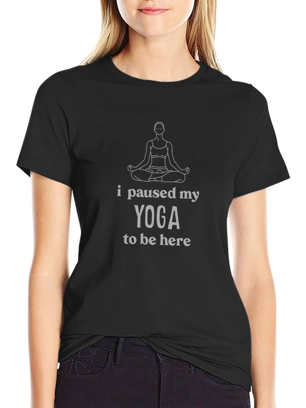 Yoga Lover T-Shirt - Paused My Yoga Funny Tee