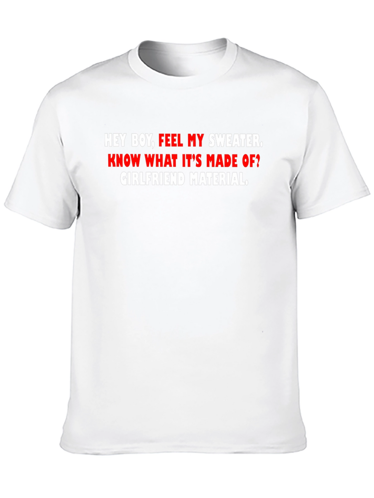 Girlfriend Material Tee - Funny Graphic T-Shirt