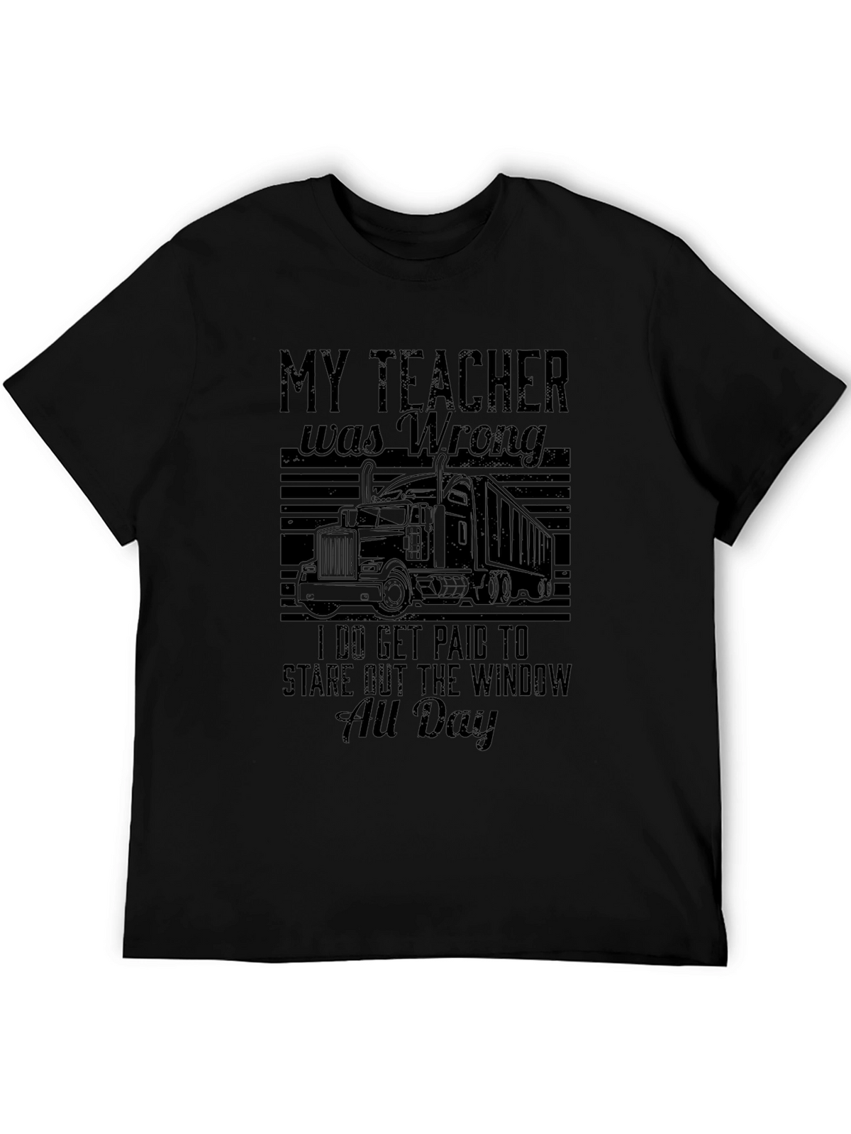 Funny Trucker T-Shirt: My Teacher Was Wrong