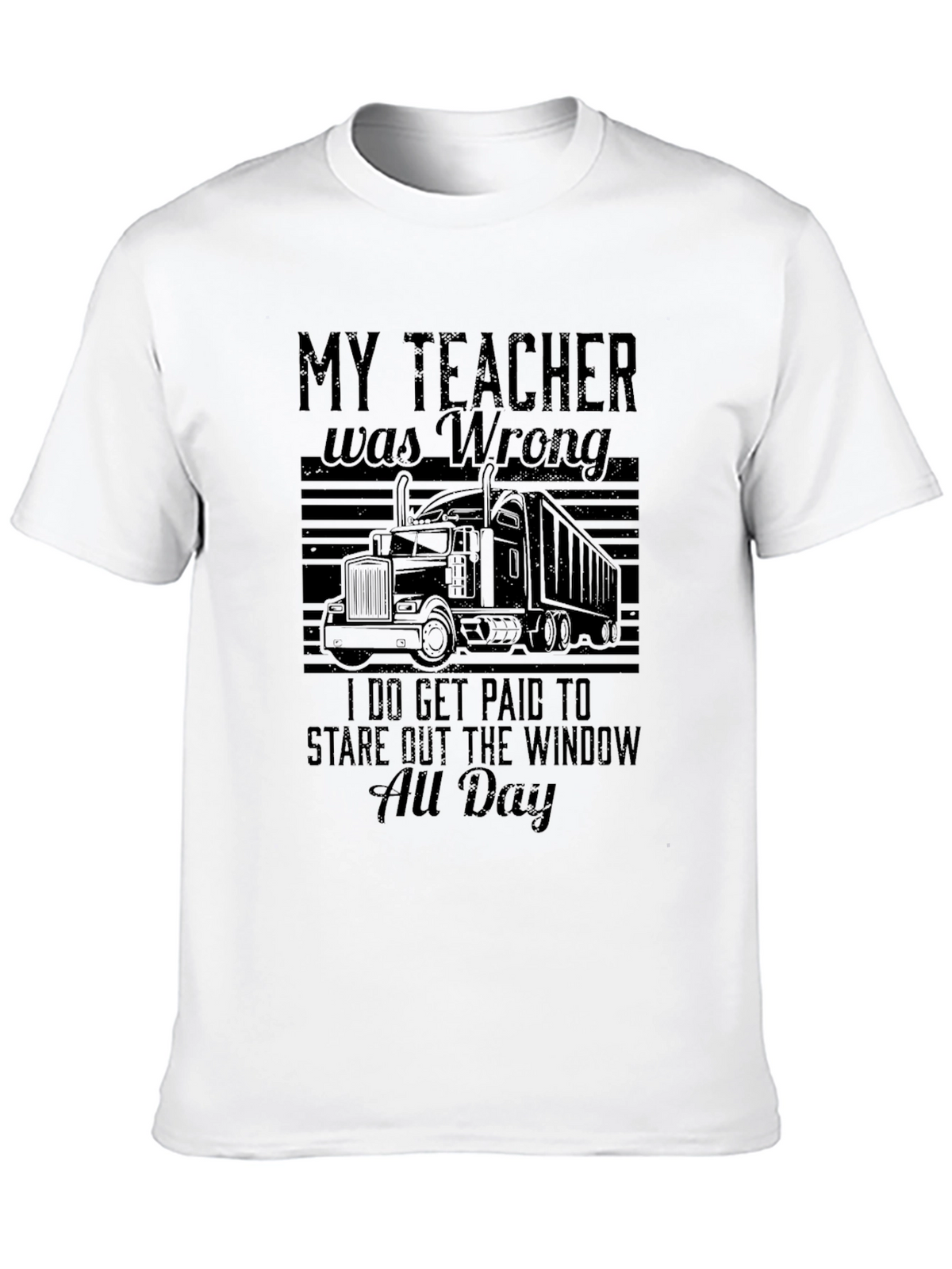 Funny Trucker T-Shirt: My Teacher Was Wrong