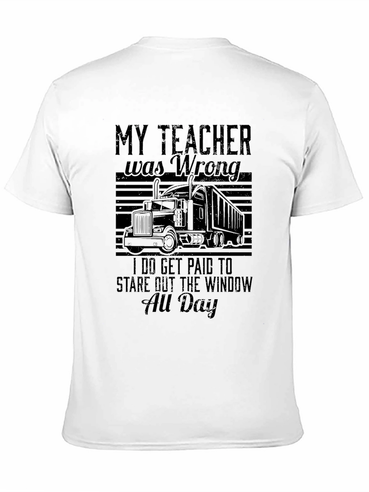 Funny Trucker T-Shirt: My Teacher Was Wrong