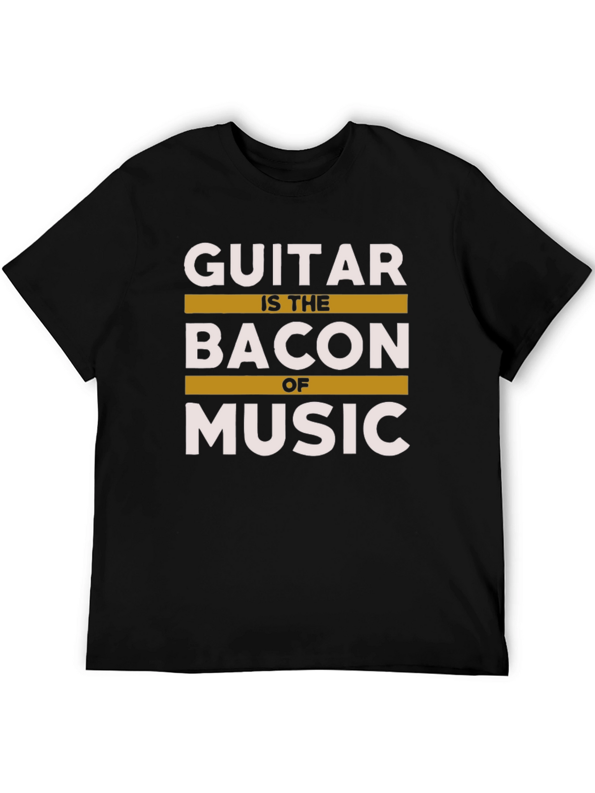Guitar is the Bacon of Music T-Shirt