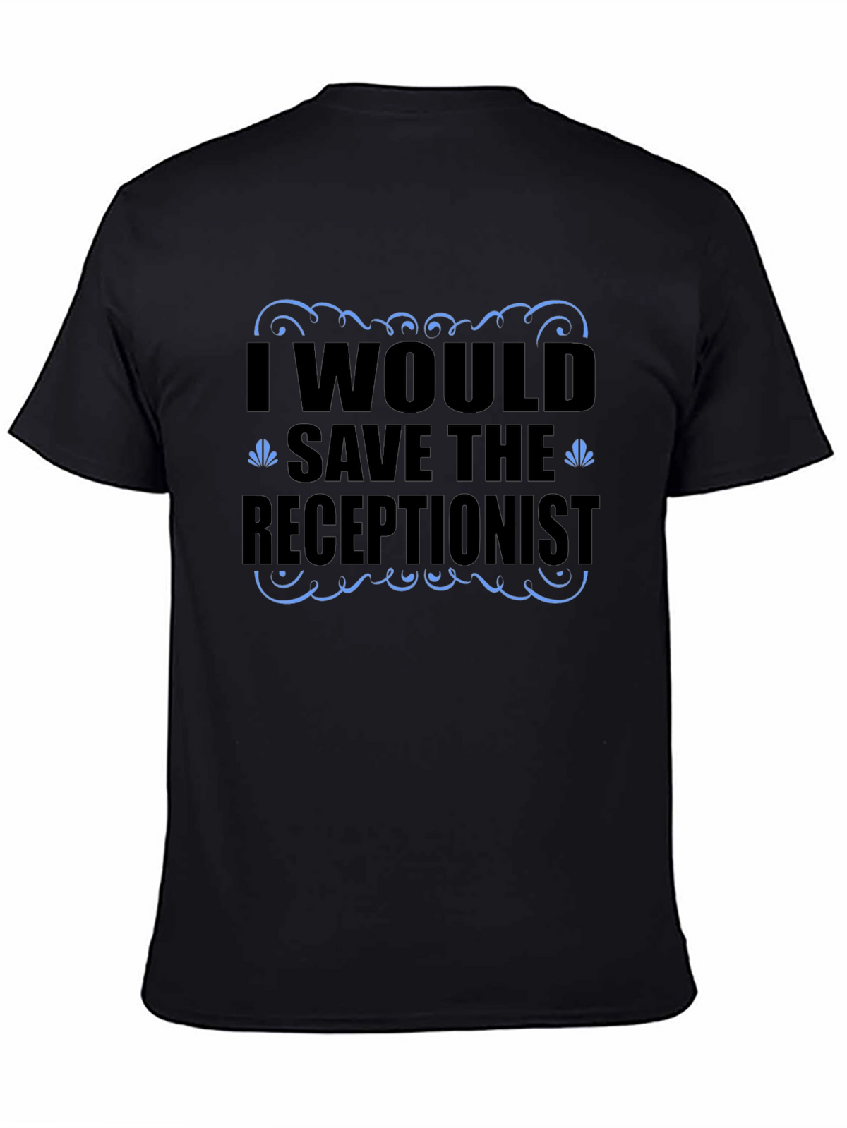 Funny Receptionist T-Shirt - Save the Receptionist