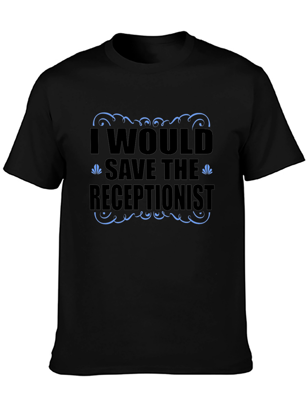 Funny Receptionist T-Shirt - Save the Receptionist