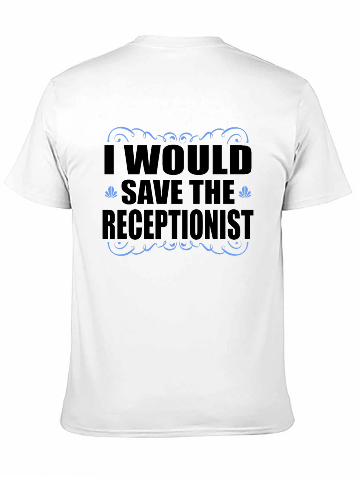 Funny Receptionist T-Shirt - Save the Receptionist