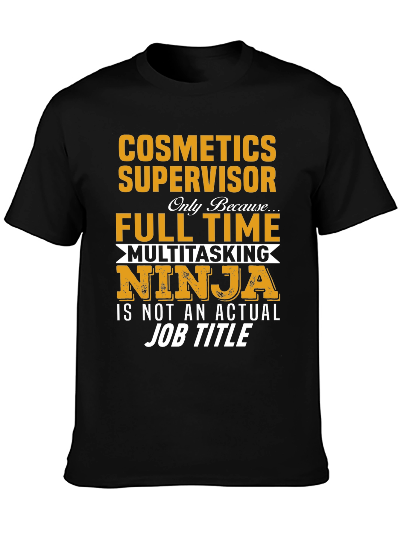 Cosmetics Supervisor Full Time Ninja T-Shirt