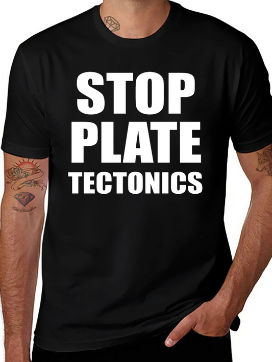 Stop Plate Tectonics Black T-Shirt