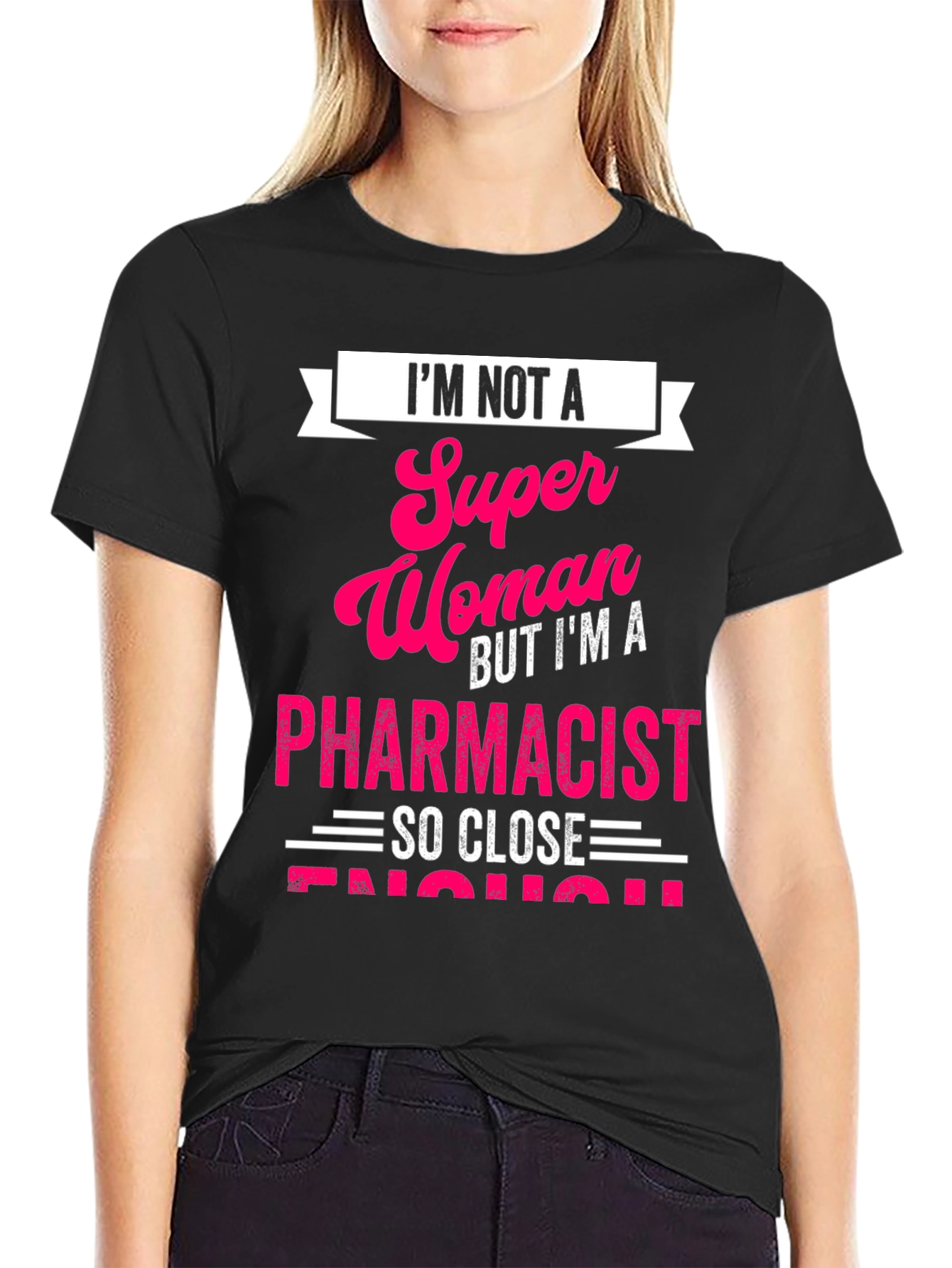 Pharmacist T-Shirt: Im Not a Super Woman