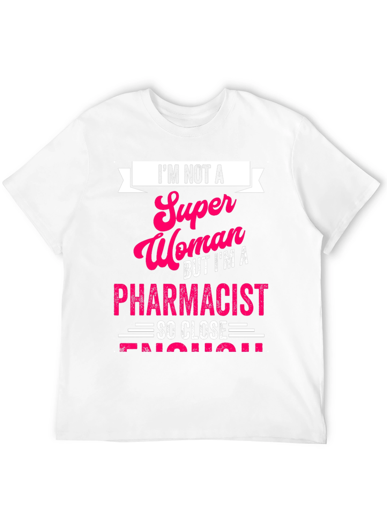 Pharmacist T-Shirt: Im Not a Super Woman