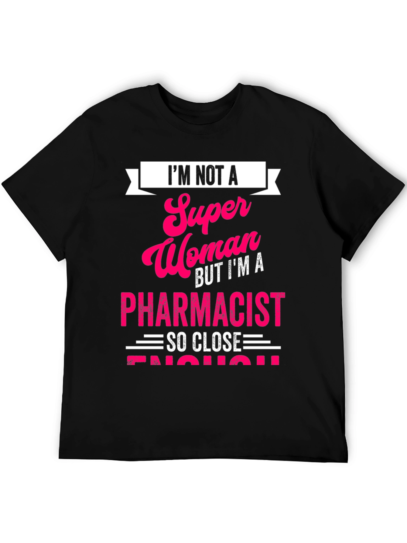 Pharmacist T-Shirt: Im Not a Super Woman