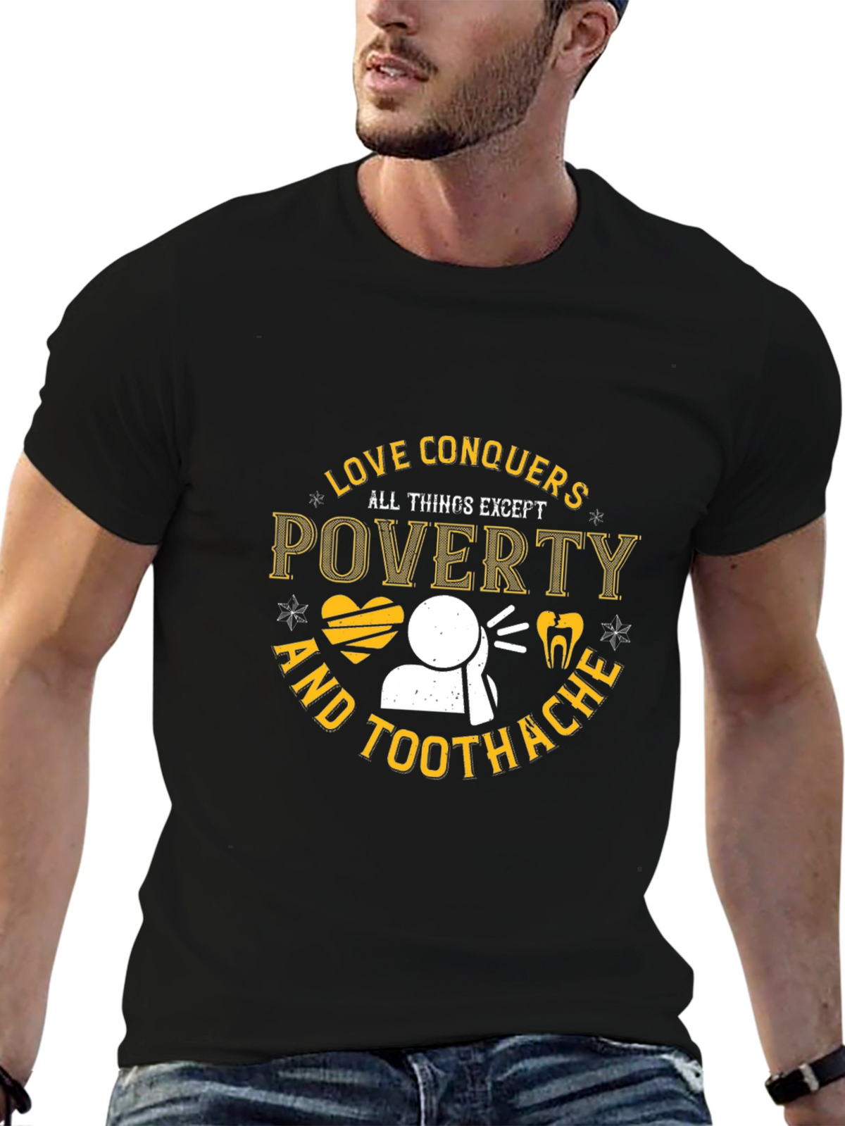 Love Conquers All Except Poverty & Toothache T-Shirt