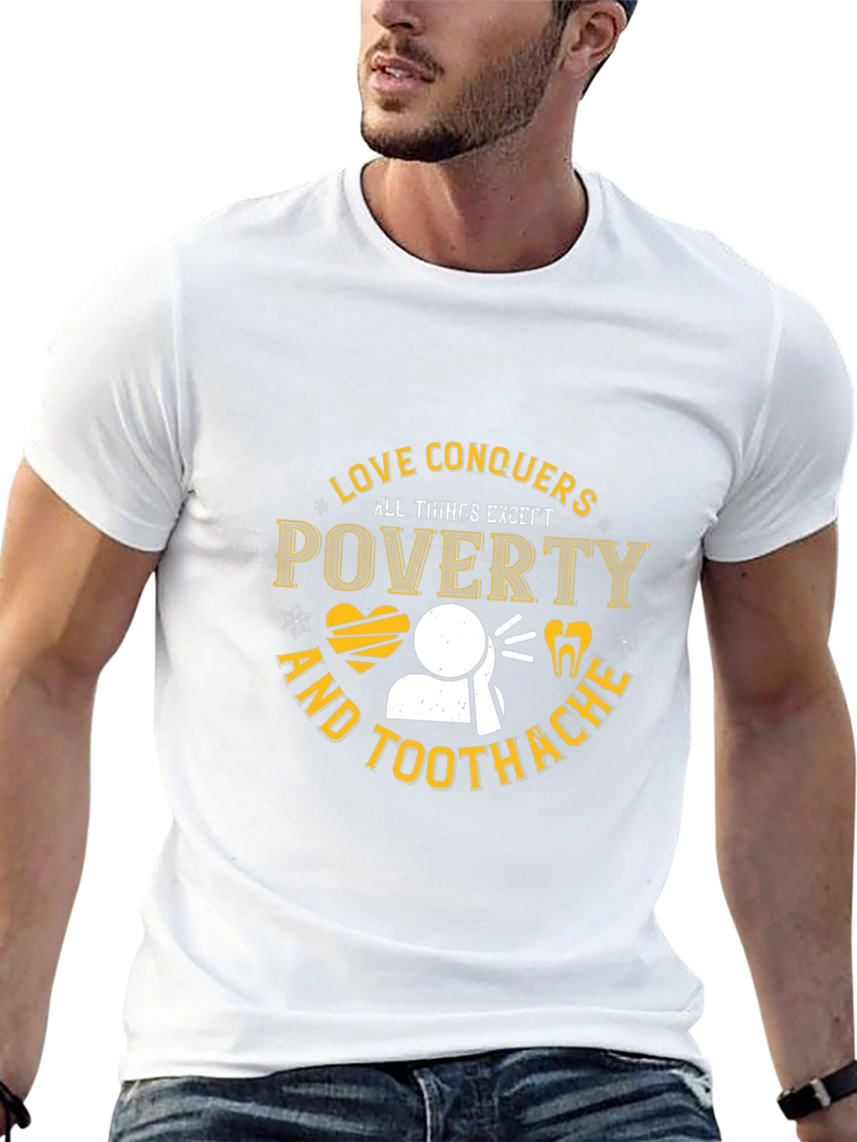 Love Conquers All Except Poverty & Toothache T-Shirt
