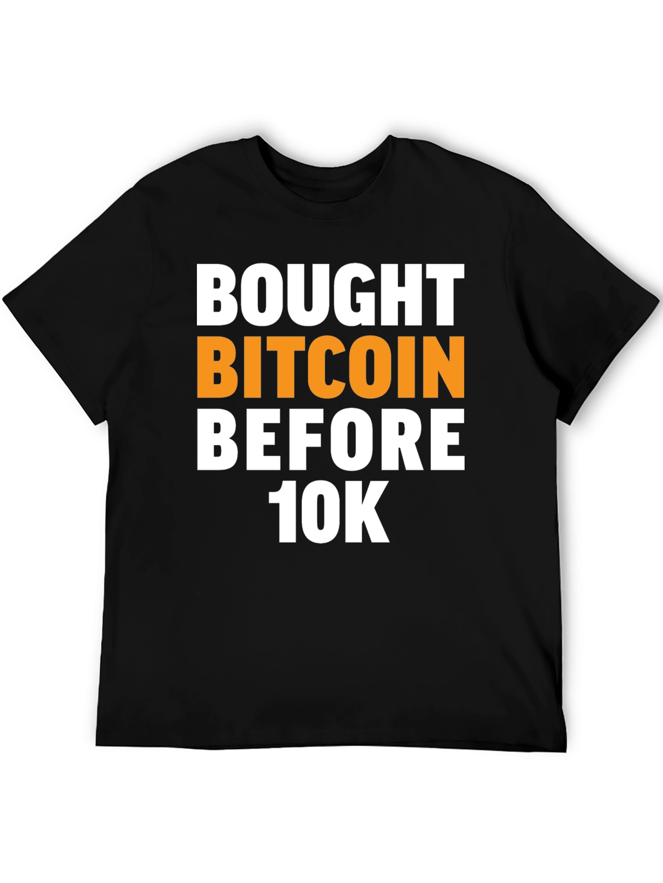 Bought Bitcoin Before 10K Black T-Shirt