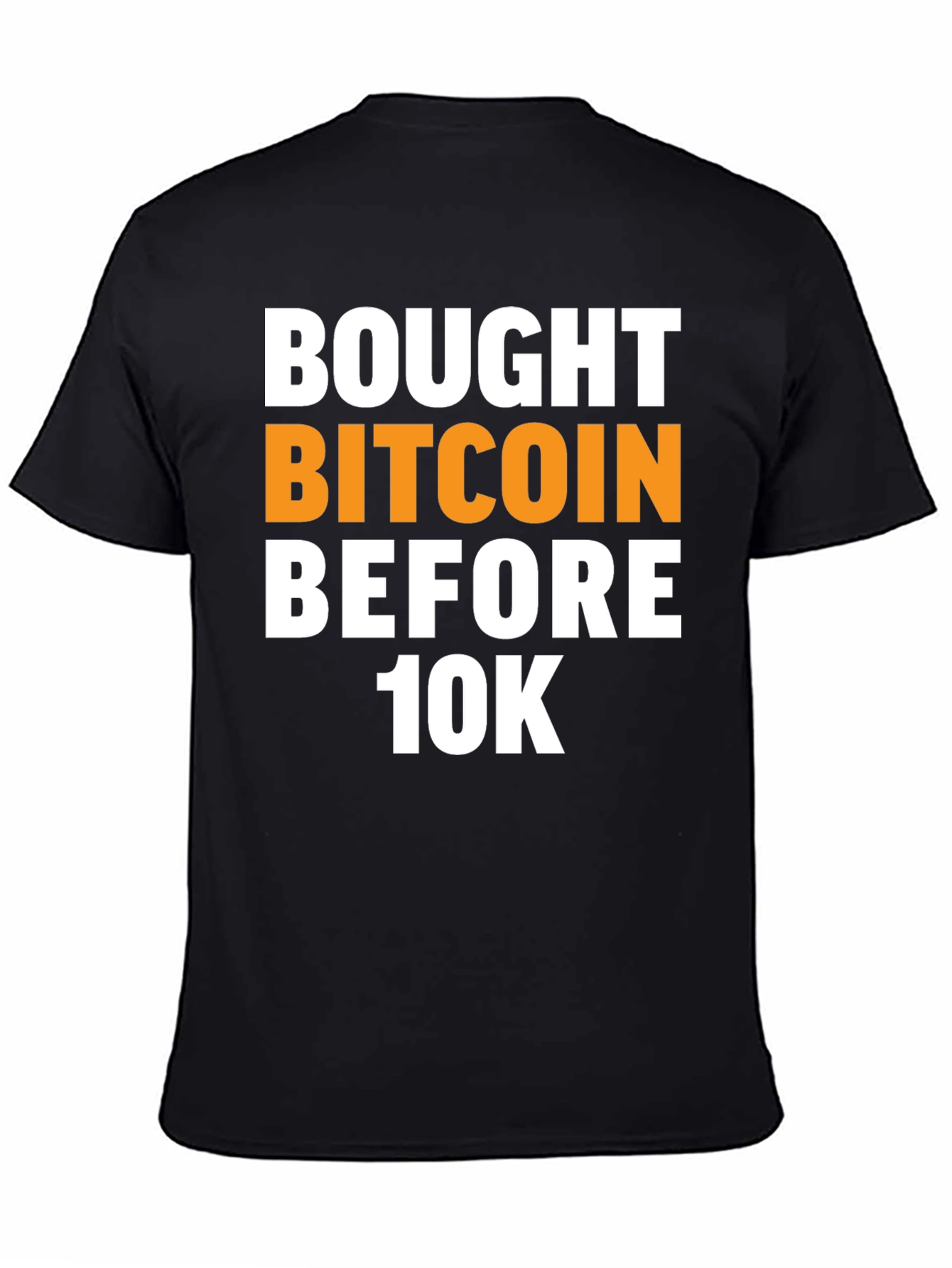 Bought Bitcoin Before 10K Black T-Shirt