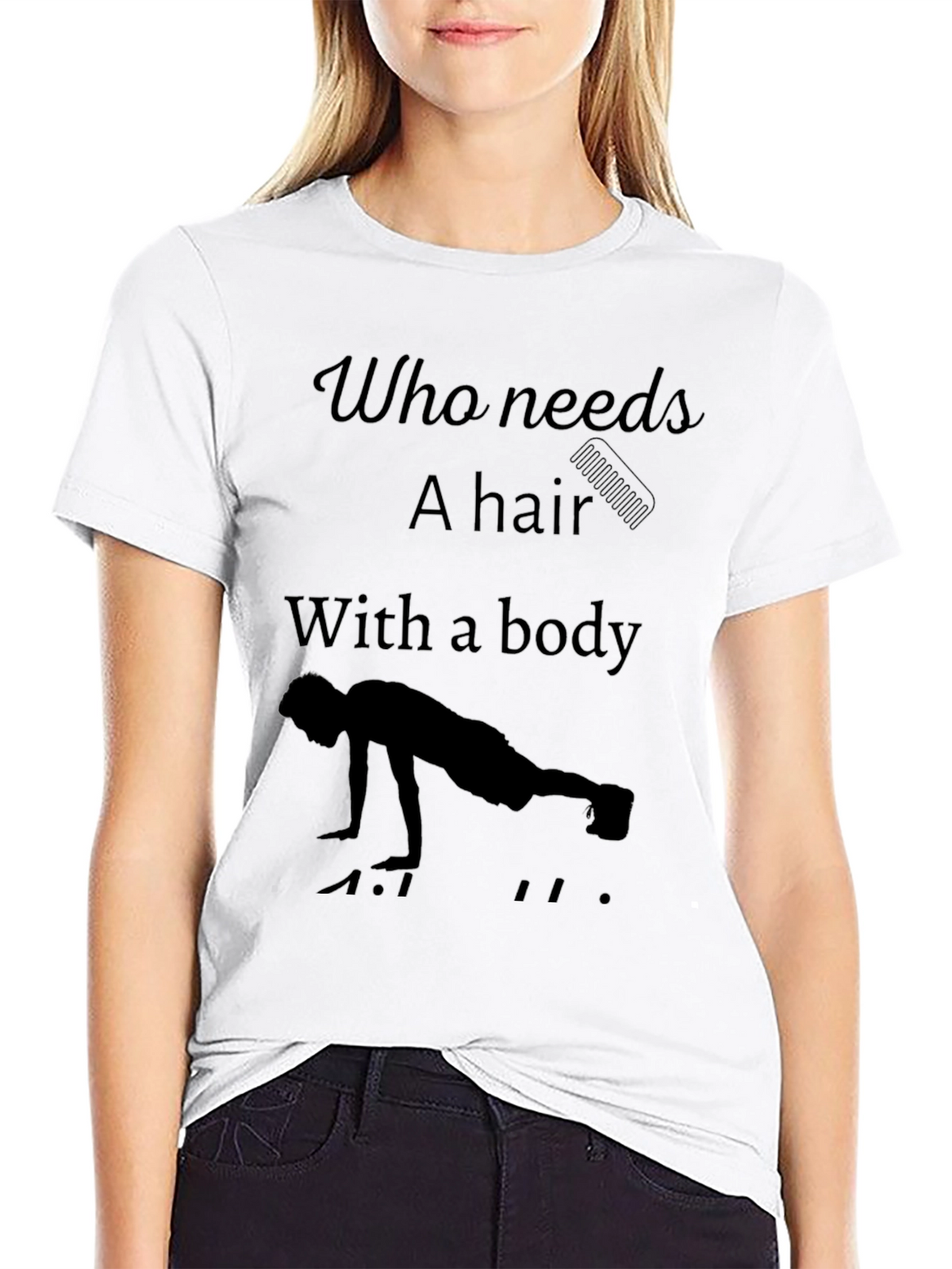 Funny Workout T-Shirt - Who Needs Hair?