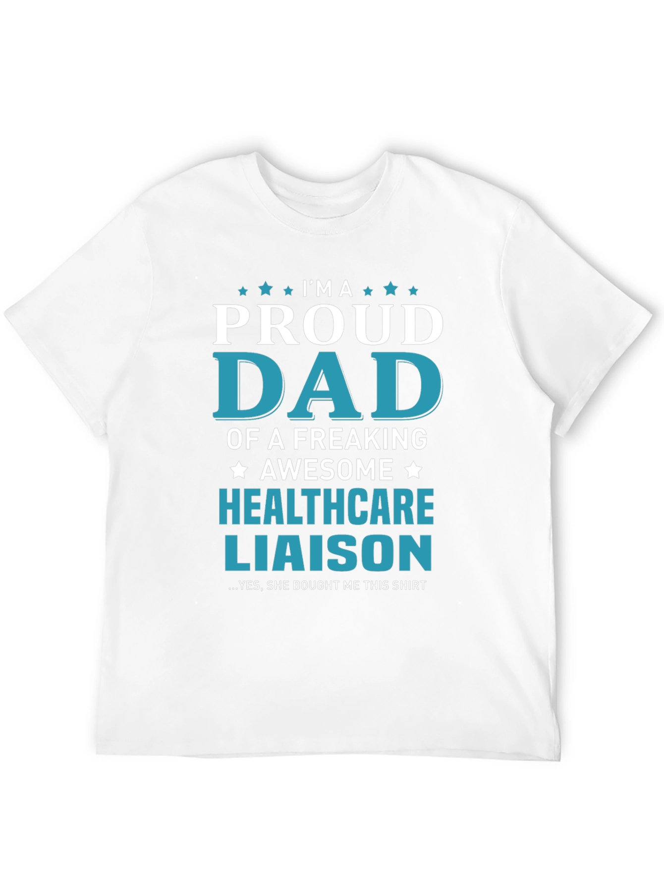 Proud Dad of a Healthcare Liaison T-Shirt