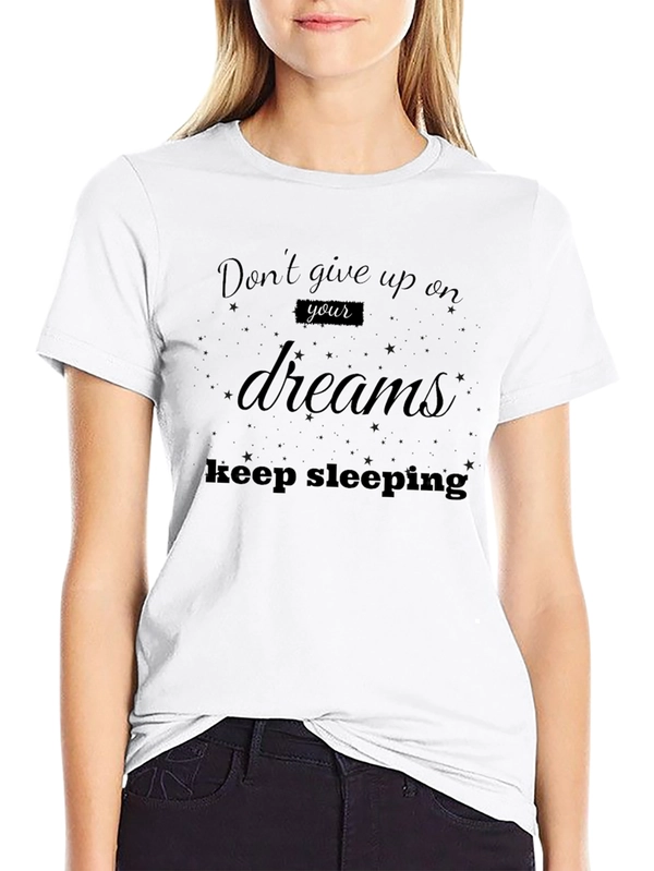 Dont Give Up Dreams T-Shirt